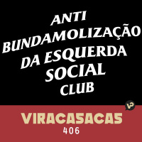 #406 Anti BUNDAMOLIZAÇÃO DA ESQUERDA Social Club - com André Maleronka e Júnior Rocha