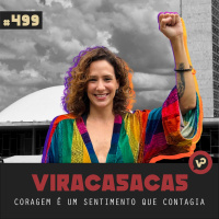#499 Coragem é um sentimento que contagia - com Mônica Benicio
