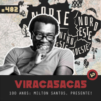 #482 100 Anos: Milton Santos, presente! - com Marina Montenegro e André Maleronka