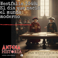 Westfalia 1648: El día que nació el mundo moderno
