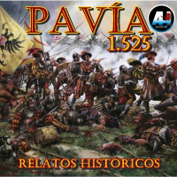 16 Pavía, 1525 - Relatos Históricos - Episodio exclusivo para mecenas