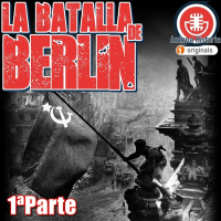 La Batalla de Berlín 1ªParte – Grandes batallas de la Historia - Episodio exclusivo para mecenas