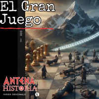 El Gran Juego: El Duelo de Imperios por el Corazón de Asia