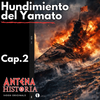 El hundimiento del Yamato: La última misión del acorazado japonés