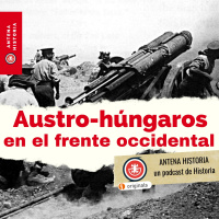 Austro-húngaros en el frente occidental durante la Gran Guerra - Episodio exclusivo para mecenas