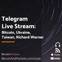 Bitcoin, Ukraine, Taiwan, Richard Werner | Telegram Live Stream rebroadcast - E246