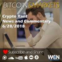 Crypto Rant - News and Commentary - 6/28/2018 - E121