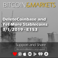 DeleteCoinbase and Yet More Stablecoins | Bitcoin  Markets - 3/1/2019 - E153
