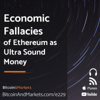 Economic Fallacies of Ethereum as Ultra Sound Money - E229