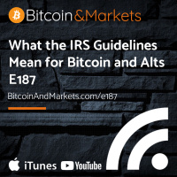 What the IRS Guidelines Mean for Bitcoin and Alts - E187