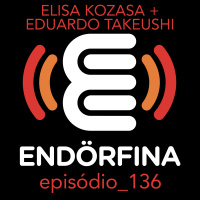 #136 Elisa Kozasa e Eduardo Takeuchi
