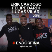 #387 Erik Cardoso, Felipe Bardi e Lucas Vilar