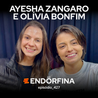 #427 Ayesha Zangaro e Olívia Bonfim