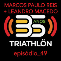 #49 Marcos Paulo Reis e Leandro Macedo