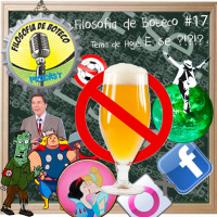 Filosofia De Boteco #17 - E Se?!?!?