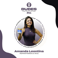 Dudes Entrevistam #51 – Amanda Leontina