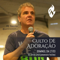 #398 - Mensagem Culto de Adoração - Pr. Cesinha // 17/03/2024 //