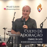 #328 - Mensagens Culto de Adoração - Pr. Luiz Cláudio // 14/05/2023 //
