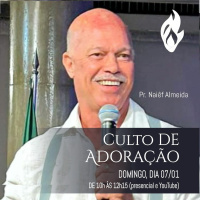 #371 - Mensagem do Culto de Adoração - Pr. Naiêf Almeida // 07/01/2024 //