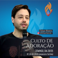 #329 - Mensagem do Culto de Adoração - Felipe Ribeiro //28/05/2023 //