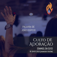 #394 - Mensagens Culto de Adoração - Missionário João // 03/03/2024 //