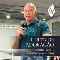 #359 - Mensagem Culto de Adoração - Pr. Naiêf Almeida // 19/11/2023 //