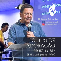 #367 - Mensagem Culto de Adoração - Pr. Marlei Guimarães // 17/12/2023 //