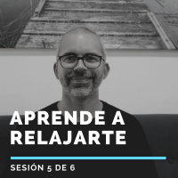 Aprende a RELAJARTE - Sesión 5