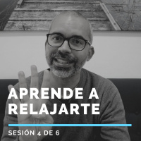 Aprende a RELAJARTE - Sesión 4