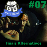 Papo de Milk Bar #07 - Finais Alternativos