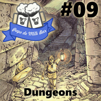 Papo de Milk Bar #09 - Dungeons