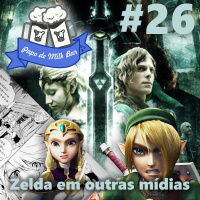 Papo de Milk Bar #26 - Zelda em outras mídias