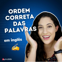 A ORDEM CORRETA DAS PALAVRAS EM INGLÊS | Sara Scarcelli