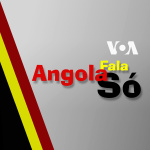 Angola Fala Só - Voz Da América. Subscreva O Serviço De Podcast Da Voz Da América