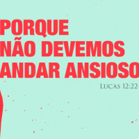 Porque não devemos andar ansiosos - Rev. Guilherme Alcântara (Lucas 12:22-34)