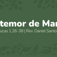 O temor de Maria (Lucas 1.26-38) - Rev. Daniel Santos