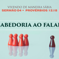 4. Sabedoria ao falar (Provérbios 12.18) - Pr. Gabriel Junqueira