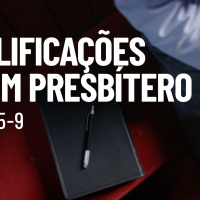 Qualificações de um presbítero (Tito 1.5-9) - Pr. Daniel Santos