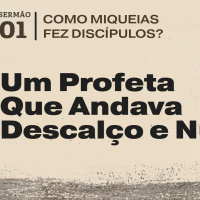 1. Um Profeta Que Andava Descalço e Nu (Miqueias 1.1-16) - Pr. Daniel Santos