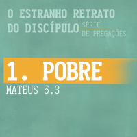 1. Pobre (Mateus 5.3) - Pr. Filipe Fontes