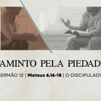 12. Faminto Pela Piedade (Mateus 6.16-18) - Rev. Lucas Previde