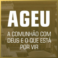 4. A Comunhão que nos Garante o Porvir (Ageu 2.20-23) - Pr. Lucas Previde