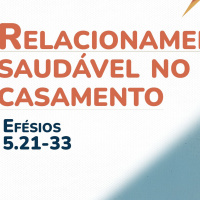 01. Relacionamento saudável no casamento (Efésios 5.21-33) - Pr. Gabriel Junqueira