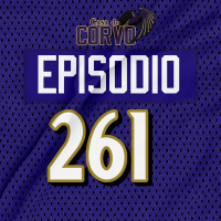 Casa Do Corvo Podcast 261 - Ravens at Steelers