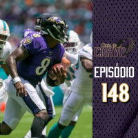 Casa Do Corvo Podcast 148 - Ravens at Dolphins Preview
