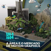 Sala 1604 - Episódio 51 - A Área E O Mercado De Motion Graphics