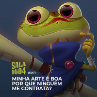 Sala 1604 - Episódio 69 - Minha Arte É Boa, Por Que Ninguém Me Contrata?