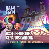 Sala 1604 - Episódio 209 - Os segredos dos cenários cartoon