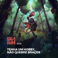 Sala 1604 - Episódio 58 - Tenha um Hobby, Não Quebre Braços - Com Doug Lira e Rayner Alencar