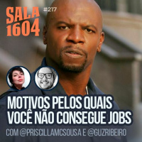 Motivos pelos quais você não consegue jobs - Episódio 217 - Sala 1604